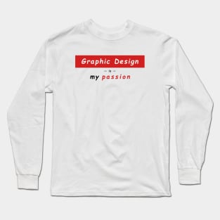 Graphic Design is My Passion - Supreme Parody Long Sleeve T-Shirt